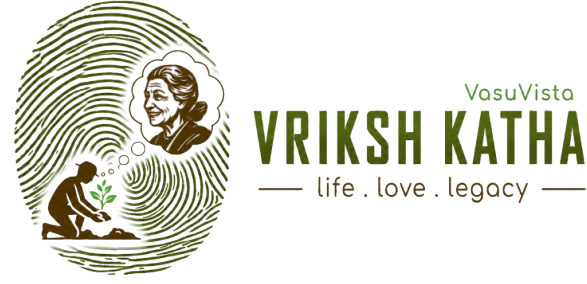 Vriksh Katha — life, love, legacy